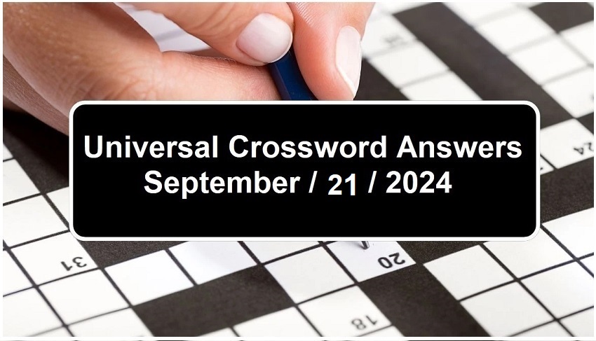 Universal Crossword Answers on Today September 21, 2024